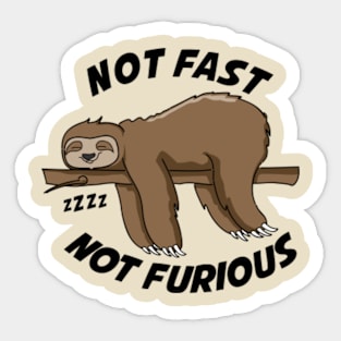 sloth not fast not furious Sticker